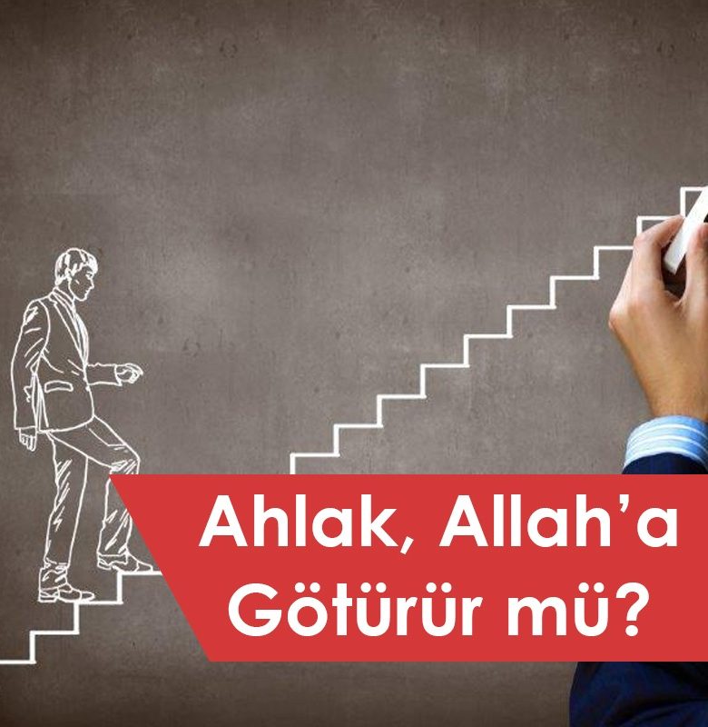 Ahlak Allah'a Götürür mü?