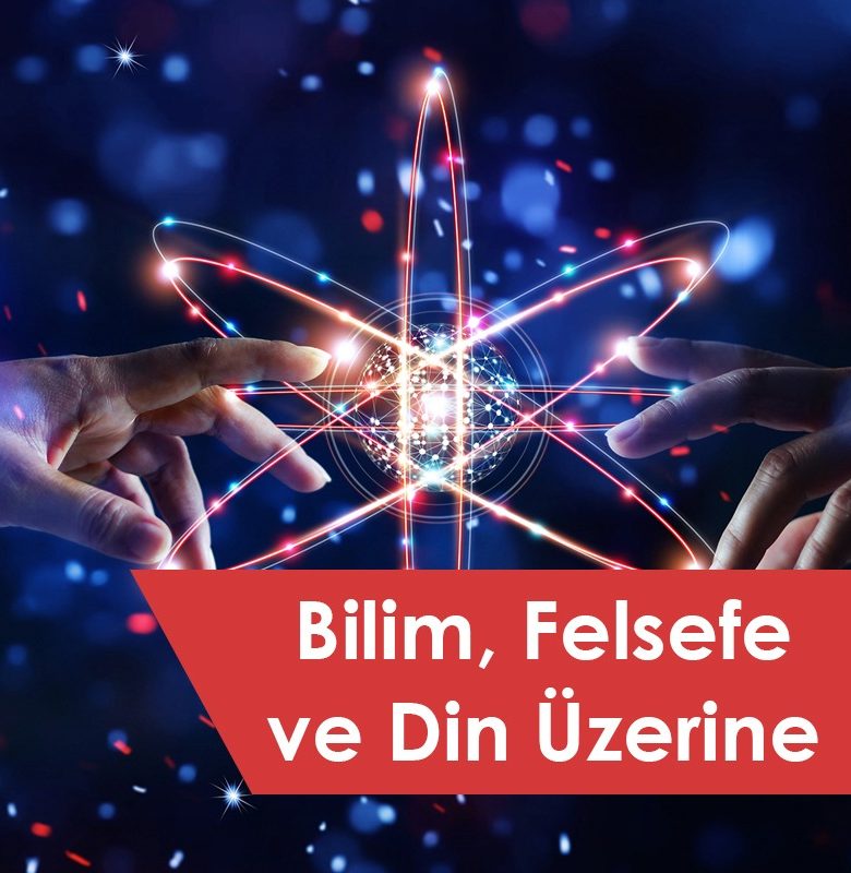 Bilim Felsefe ve Din Üzerine 