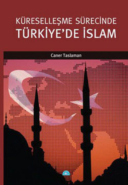 Küreselleşme Sürecinde Türkiye'de İslam