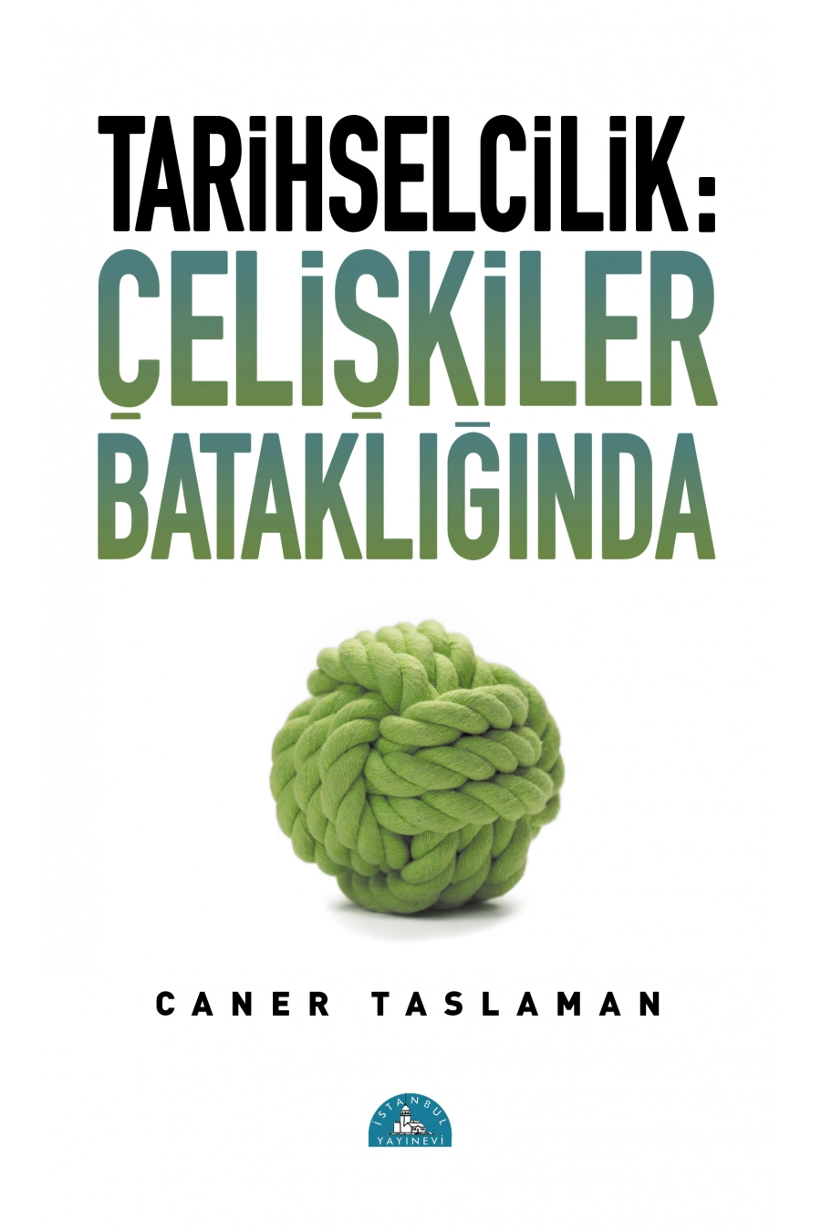 Tarihselcilik: Çelişkiler Bataklığında 