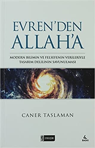 ren’den Allah’a Modern Bilimin ve Felsefenin Verileriyle Tasarım Delilinin Savunulması 